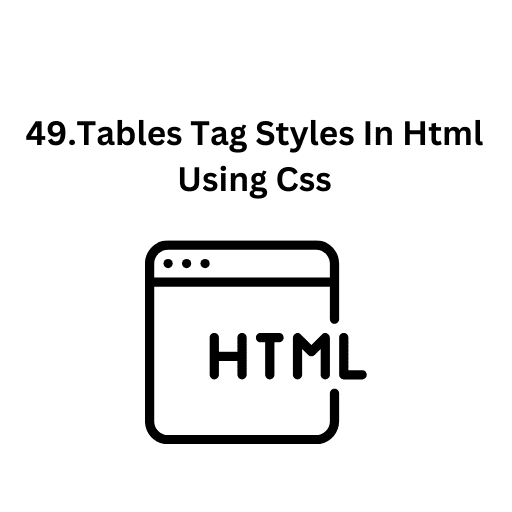 49.Tables Tag Styles In Html Using Css